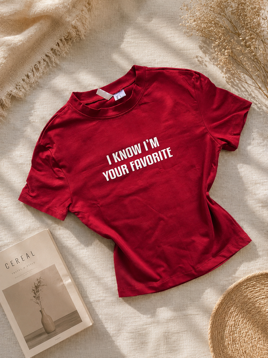 I know I am your fav tee